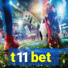 t11 bet